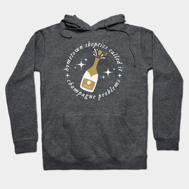 Champagne Problems Hoodie by Likeable Design